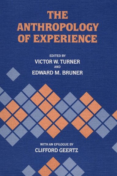 Victor W Turner, Edward M Bruner - Anthropology of Experience, Häftad