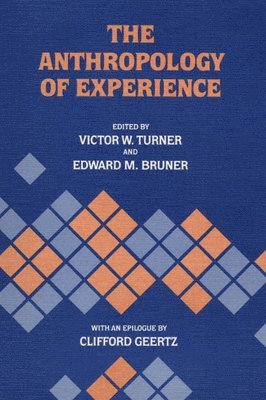 The Anthropology of Experience 1