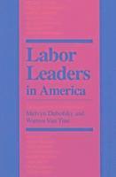 Melvyn Dubofsky, Warren Van Van Tine - Labor Leaders in America, Häftad
