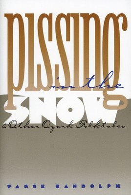 Pissing in the Snow and Other Ozark Folktales 1