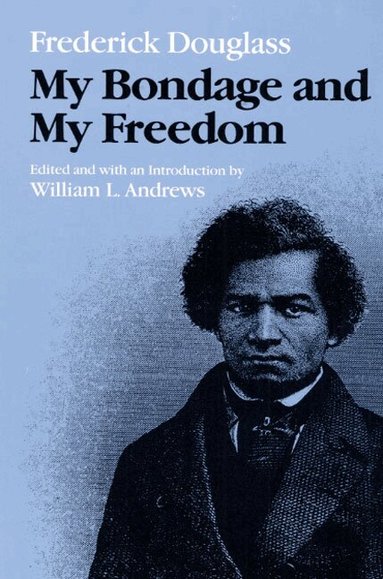 Frederick Douglass - My Bondage and My Freedom, Häftad