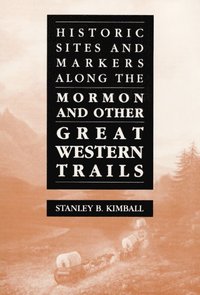 bokomslag Historic Sites and Markers along the Mormon and Other Great Western Trails