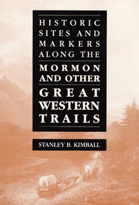 Historic Sites and Markers along the Mormon and Other Great Western Trails 1