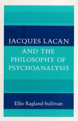Ellie Ragland-Sullivan - Jacques Lacan and the Philosophy of Psychoanalysis, Häftad