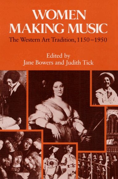 Jane Bowers, Judith Tick - Women Making Music, Häftad
