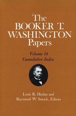 Booker T Washington, Louis R Harlan, Raymond W Smock, Booker T. Washington, Louis R. Harlan - Booker T. Washington Papers, Vol. 14, Inbunden