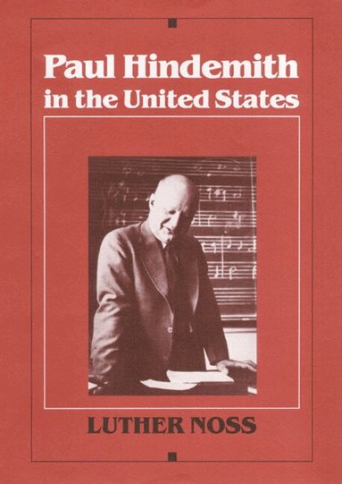 Luther Noss - Paul Hindemith in the United States, Inbunden