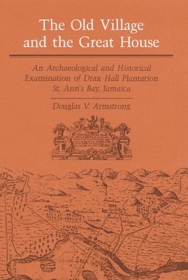 Douglas V. Armstrong - Old Village and Great House, Inbunden