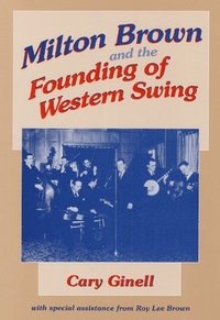 bokomslag Milton Brown and the Founding of Western Swing