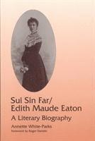 Annette White-Parks - Sui Sin Far / Edith Maude Eaton, Inbunden