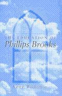 bokomslag The Education of Phillips Brooks