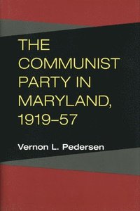 bokomslag The Communist Party in Maryland, 1919-57