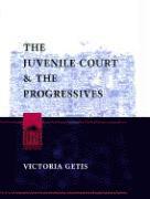bokomslag The Juvenile Court and Progressives