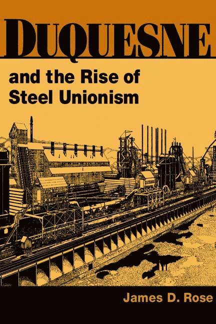 Duquesne and the Rise of Steel Unionism 1