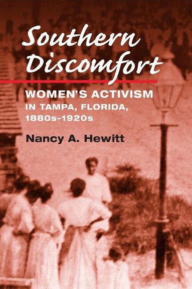 Nancy A Hewitt - Southern Discomfort, Inbunden