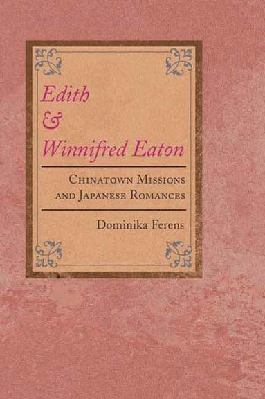 Dominika Ferens - Edith and Winnifred Eaton, Inbunden
