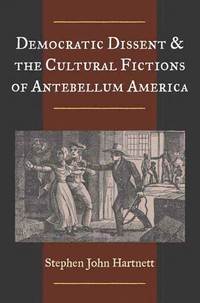 bokomslag Democratic Dissent and the Cultural Fictions of Antebellum America