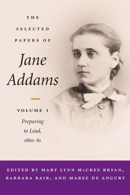 The Selected Papers of Jane Addams 1
