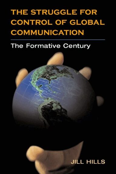 Jill Hills - Struggle for Control of Global Communication, Inbunden