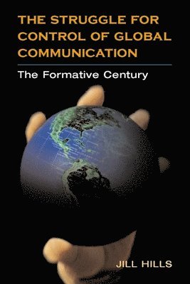 Jill Hills - Struggle for Control of Global Communication, Inbunden