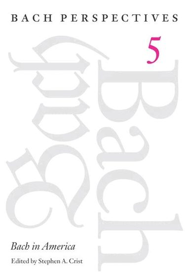 Stephen A. Crist - Bach Perspectives, Volume 5, Inbunden