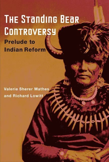 Valerie Sherer Mathes, Richard Lowitt - Standing Bear Controversy, Inbunden