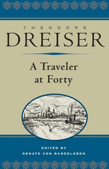 Theodore Dreiser, Renate von Bardeleben - Traveler at Forty, Inbunden
