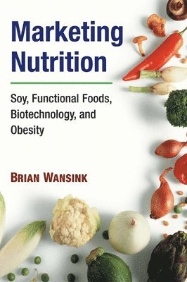 Brian Wansink - Marketing Nutrition, Inbunden