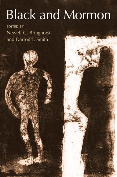 Newell G. Bringhurst, Darron T. Smith - Black and Mormon, Inbunden