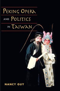 bokomslag Peking Opera and Politics in Taiwan