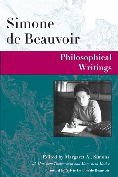 Simone de Beauvoir, Margaret A. Simons - Philosophical Writings, Inbunden