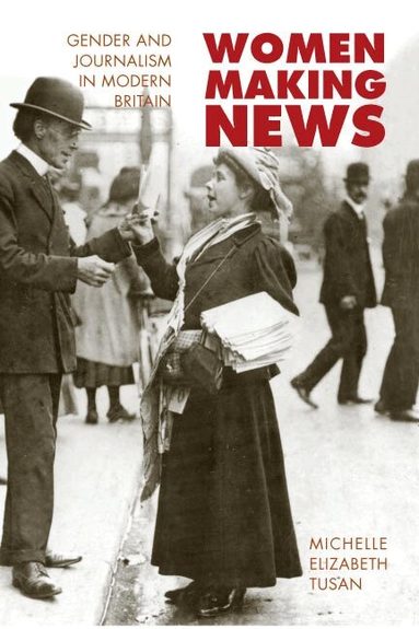 Michelle Tusan - Women Making News, Inbunden