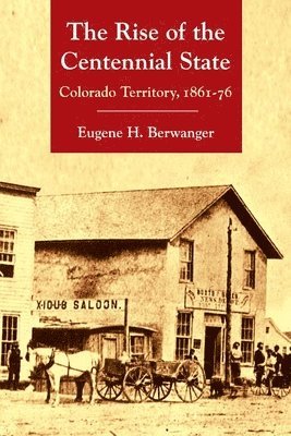 Eugene H. Berwanger - Rise of the Centennial State, Inbunden