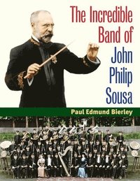 bokomslag The Incredible Band of John Philip Sousa