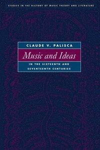 bokomslag Music and Ideas in the Sixteenth and Seventeenth Centuries