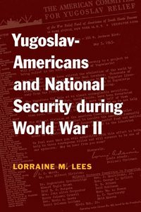 bokomslag Yugoslav-Americans and National Security During World War II