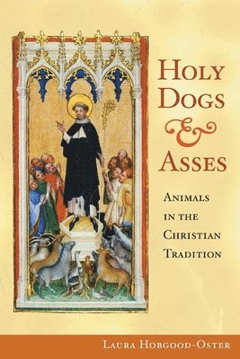 Laura Hobgood-Oster - Holy Dogs and Asses, Inbunden