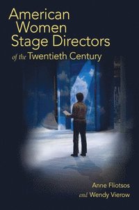 bokomslag American Women Stage Directors of the Twentieth Century