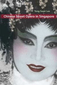 bokomslag Chinese Street Opera in Singapore