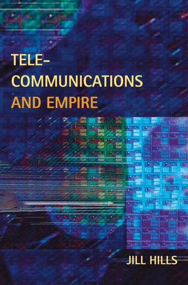 Jill Hills - Telecommunications and Empire, Inbunden