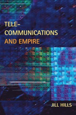 Jill Hills - Telecommunications and Empire, Inbunden