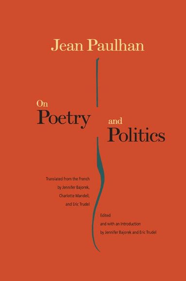 Jean Paulhan, Jennifer Bajorek, Eric Trudel - On Poetry and Politics, Inbunden