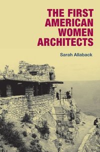 bokomslag The First American Women Architects