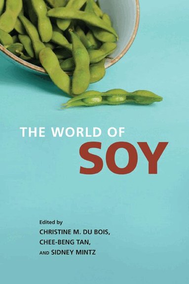 Christine M. Du Bois, Chee-Beng Tan, Sidney Mintz - World of Soy, Inbunden