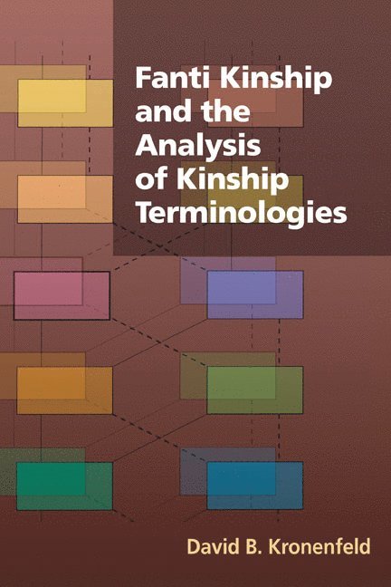 David B. Kronenfeld - Fanti Kinship and the Analysis of Kinship Terminologies, Inbunden