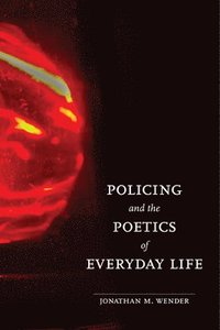 bokomslag Policing and the Poetics of Everyday Life