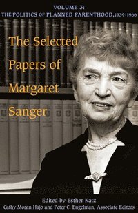 bokomslag The Selected Papers of Margaret Sanger, Volume 3
