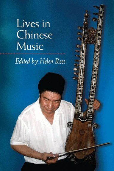 Helen Rees - Lives in Chinese Music, Inbunden