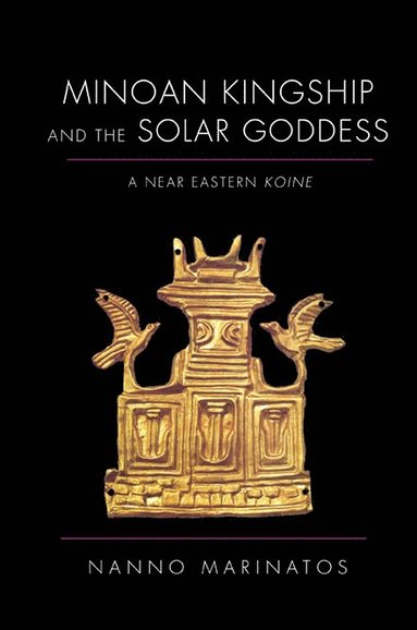 bokomslag Minoan Kingship and the Solar Goddess