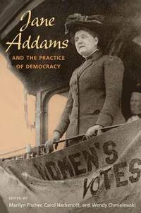 bokomslag Jane Addams and the Practice of Democracy